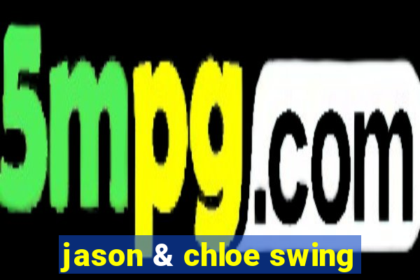 jason & chloe swing